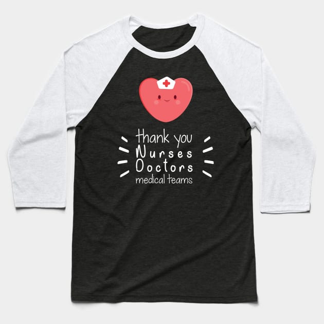 Thank You Nurses Doctors Medical Teams,  Heart Hero For Nurse And Doctor,  Front Line Workers Are My Heroes Baseball T-Shirt by wiixyou